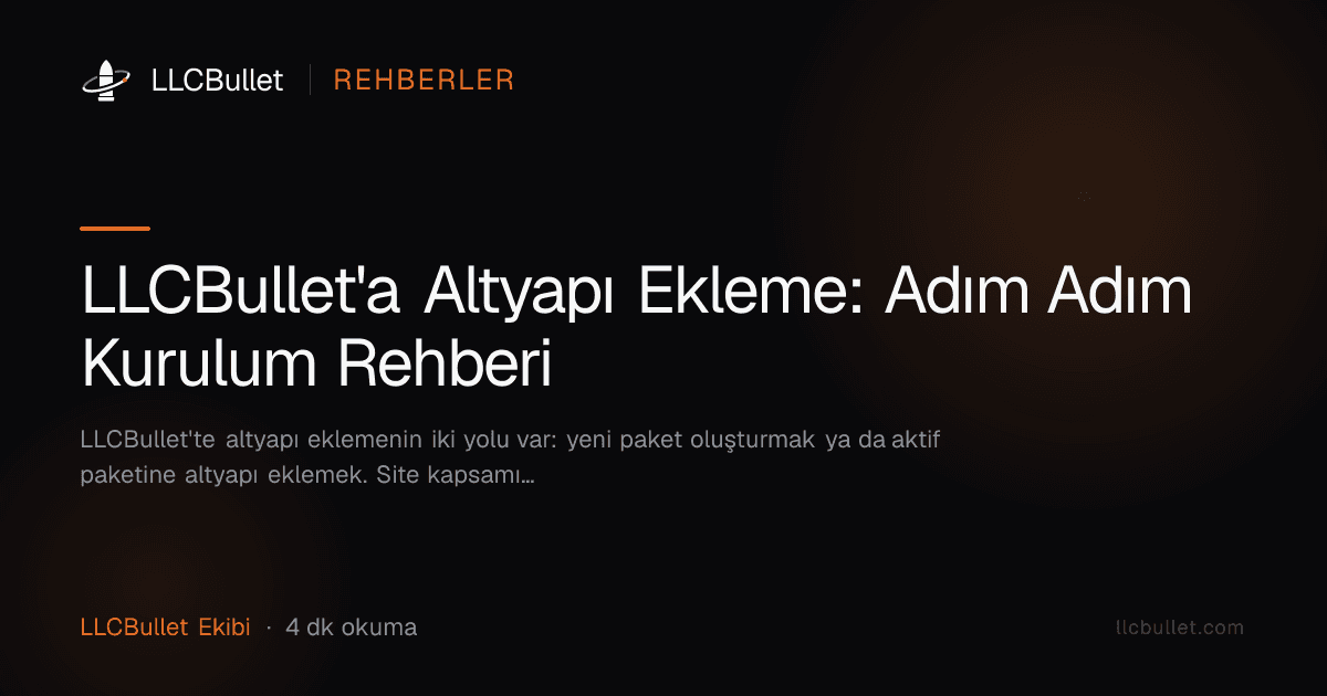 LLCBullet'a Altyapı Ekleme: Adım Adım Kurulum Rehberi