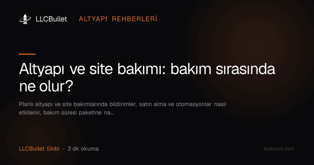 Altyapı ve site bakımı: bakım sırasında ne olur?