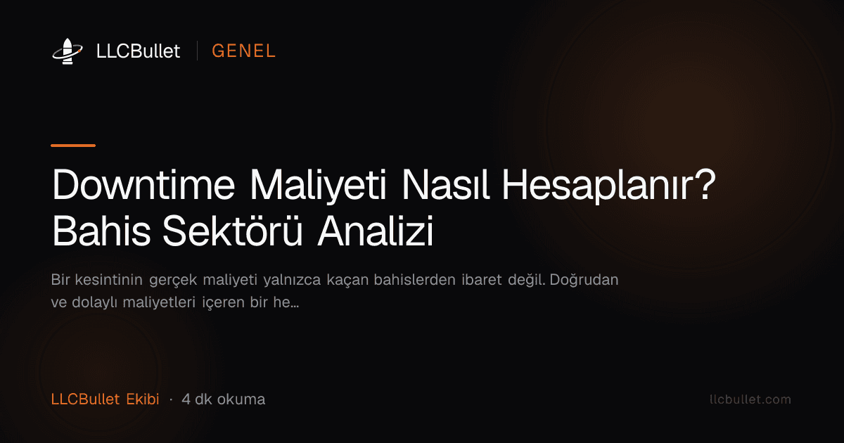Downtime Maliyeti Nasıl Hesaplanır? Bahis Sektörü Analizi