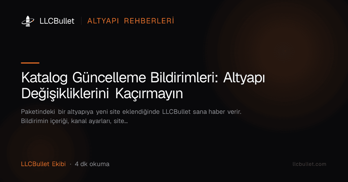 Katalog Güncelleme Bildirimleri: Altyapı Değişikliklerini Kaçırmayın