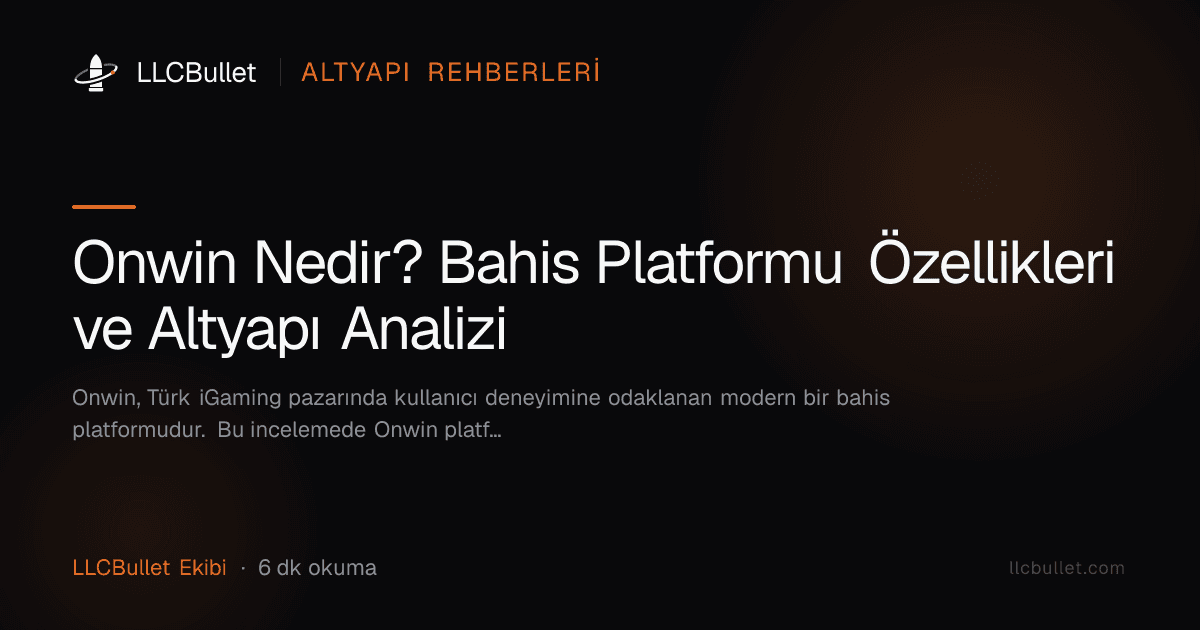 Onwin Nedir? Bahis Platformu Özellikleri ve Altyapı Analizi