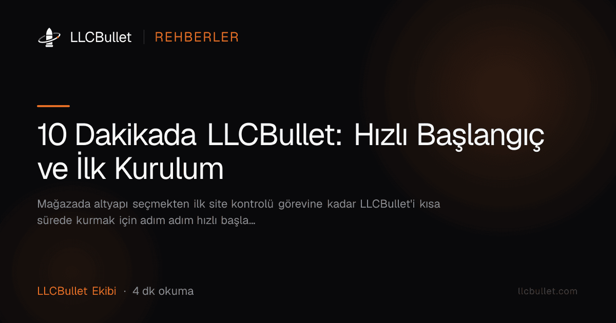 10 Dakikada LLCBullet: Hızlı Başlangıç ve İlk Kurulum