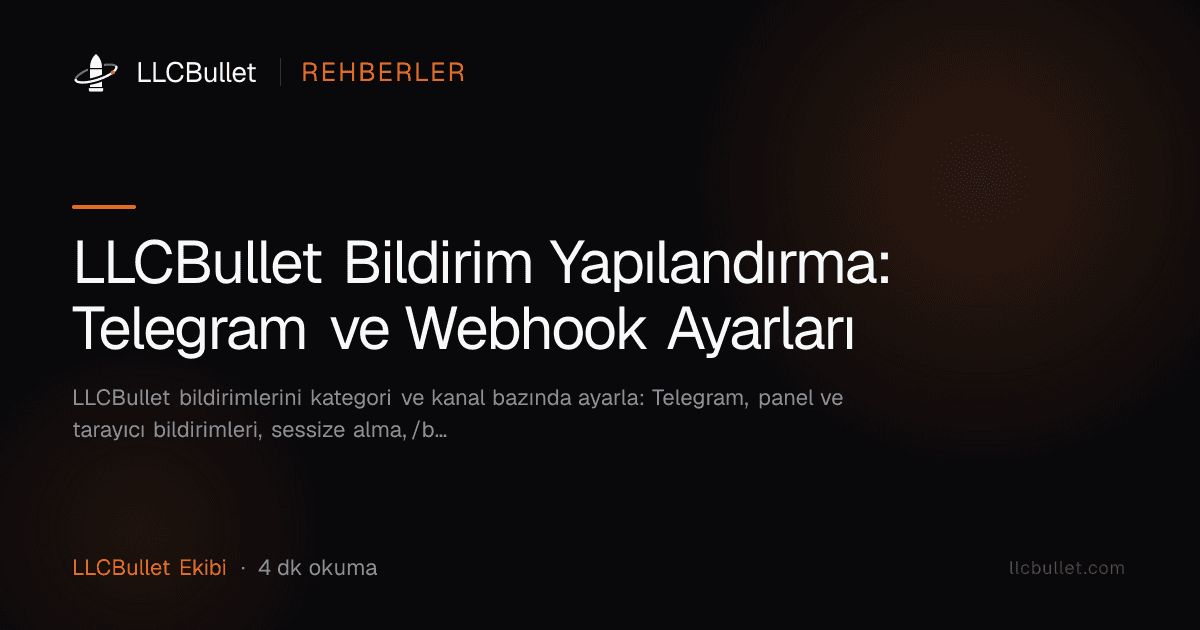 LLCBullet Bildirim Yapılandırma: Telegram ve Webhook Ayarları