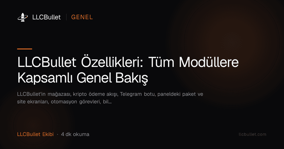 LLCBullet Özellikleri: Tüm Modüllere Kapsamlı Genel Bakış