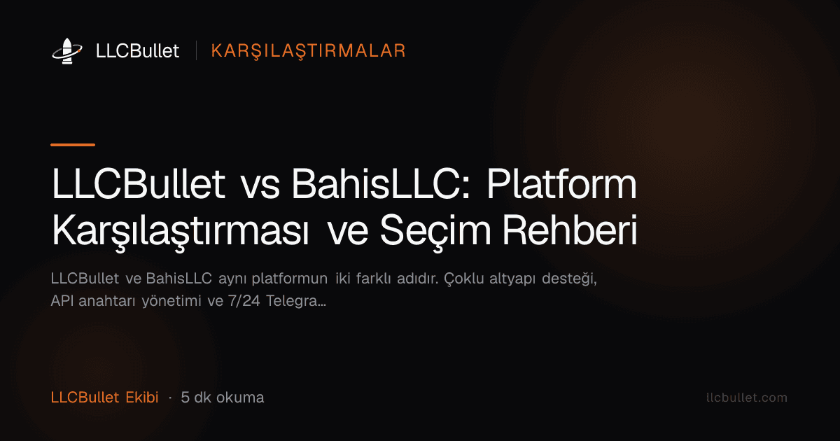 LLCBullet vs BahisLLC: Platform Karşılaştırması ve Seçim Rehberi