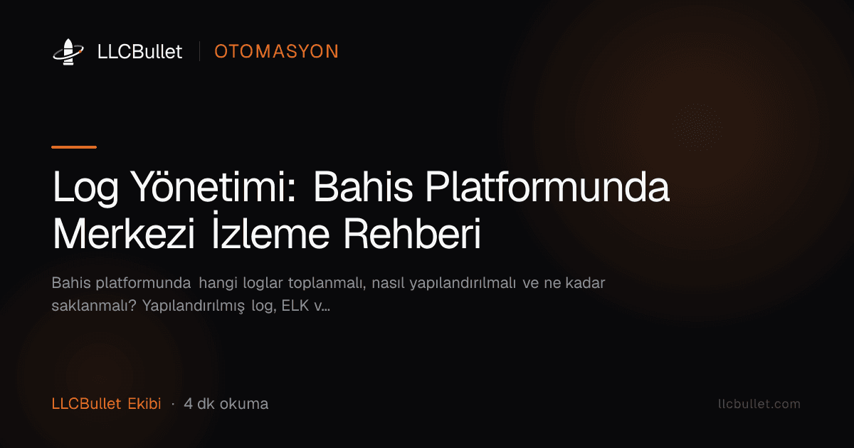Log Yönetimi: Bahis Platformunda Merkezi İzleme Rehberi