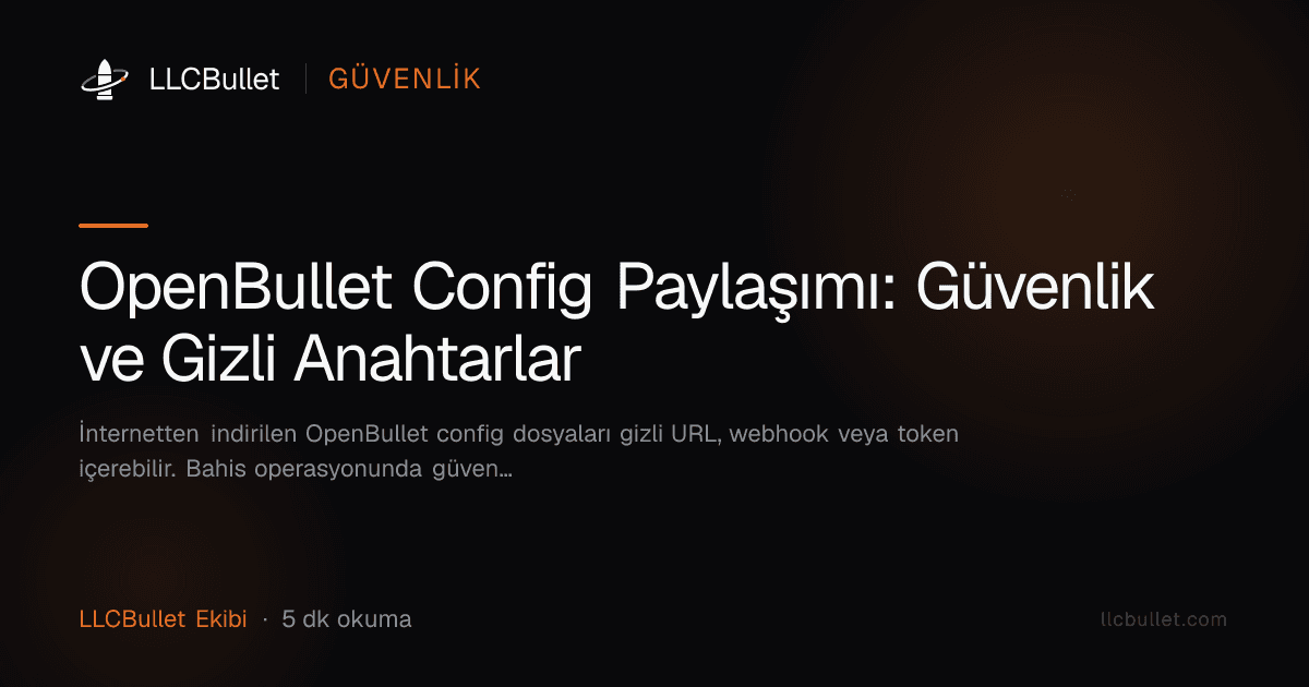 OpenBullet Config Paylaşımı: Güvenlik ve Gizli Anahtarlar