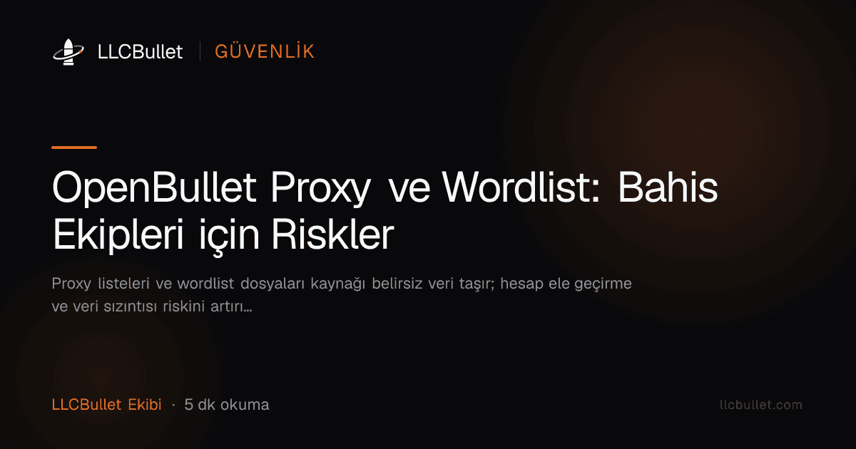 OpenBullet Proxy ve Wordlist: Bahis Ekipleri için Riskler