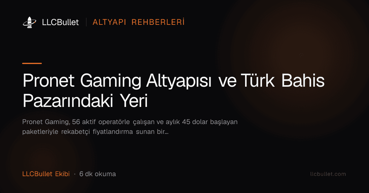 Pronet Gaming Altyapısı ve Türk Bahis Pazarındaki Yeri
